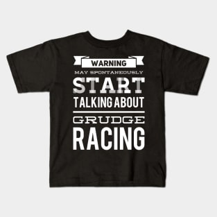 Warning May Spontaneously Start Talking About Grudge Racing Kids T-Shirt